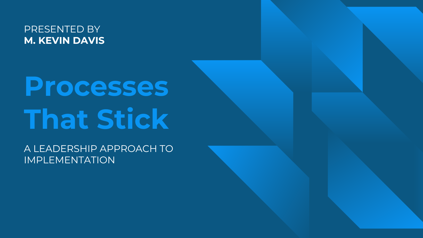 Making Processes Stick: A Leadership Approach to Implementation